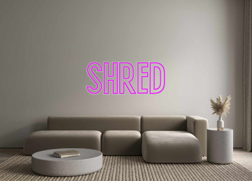 Custom Neon: SHRED