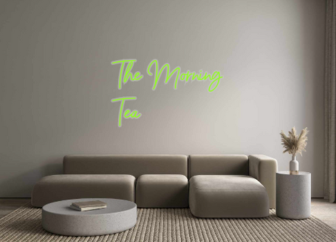 Custom Neon: The Morning
Tea