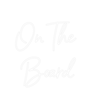 Custom Neon: On The 
Board