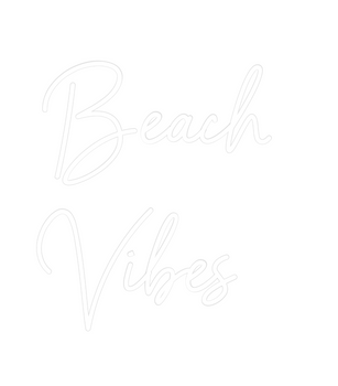 Custom Neon: Beach 
Vibes