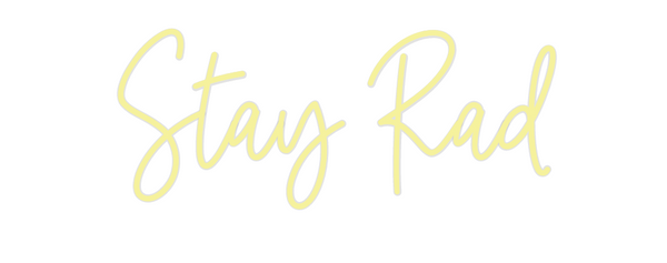Custom Neon: Stay Rad