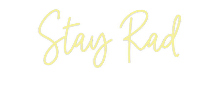 Custom Neon: Stay Rad