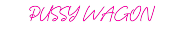 Custom Neon: PUSSY WAGON