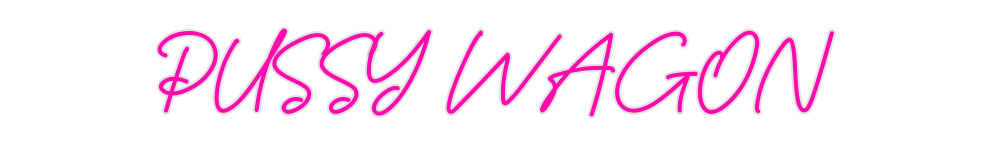 Custom Neon: PUSSY WAGON