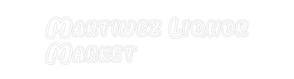 Custom Neon: Martinez Liqu...