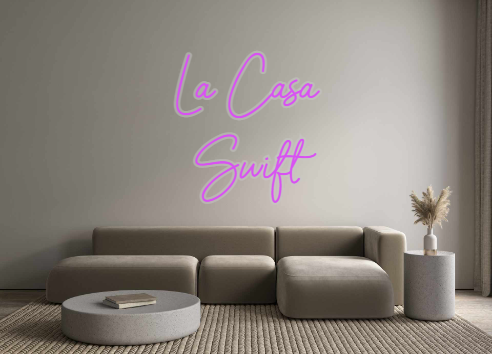 Custom Neon: La Casa
Swift