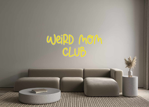 Custom Neon: Weird Mom
Club