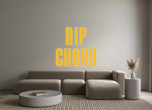 Custom Neon: RIP
CHORD