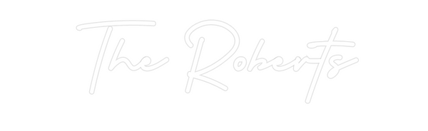 Custom Neon: The Roberts