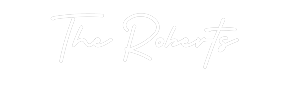 Custom Neon: The Roberts