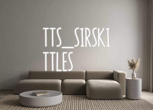 Custom Neon: TTS_SIRSKI
TT...