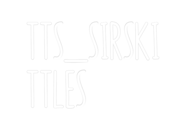 Custom Neon: TTS_SIRSKI
TT...