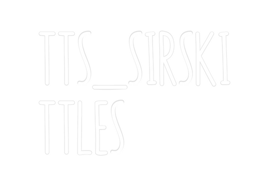 Custom Neon: TTS_SIRSKI
TT...