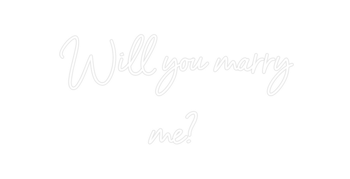 Custom Neon: Will you marr...