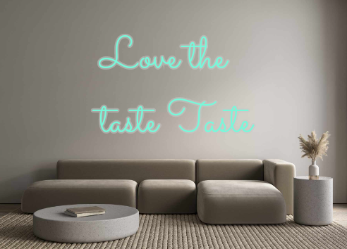 Custom Neon: Love the
tast...