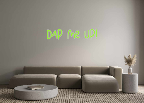 Custom Neon: Dap Me Up!