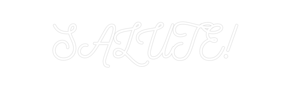 Custom Neon: SALUTE!