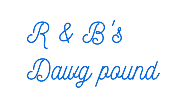 Custom Neon: R & B's
Dawg ...