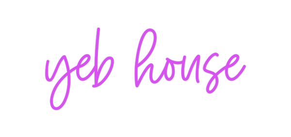 Custom Neon: yeb house