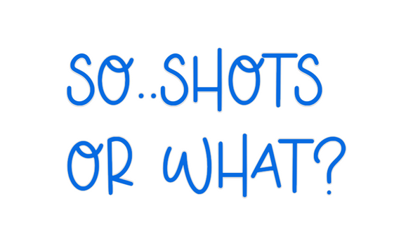 Custom Neon: So..shots
or ...