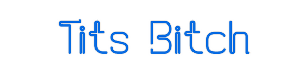 Custom Neon: Tits Bitch