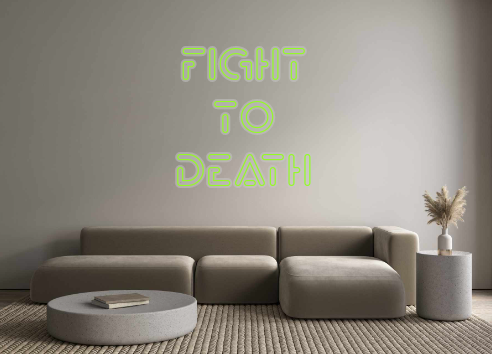 Custom Neon: Fight
To
Death