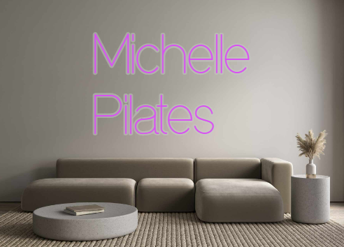 Custom Neon: Michelle 
Pil...