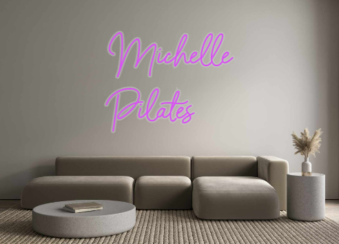 Custom Neon: Michelle
Pila...