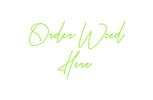 Custom Neon: Order Weed 
H...