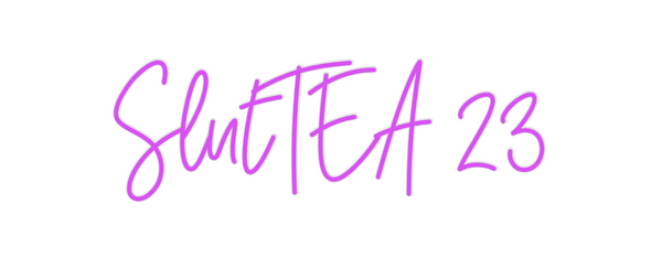 Custom Neon: SlutTEA 23