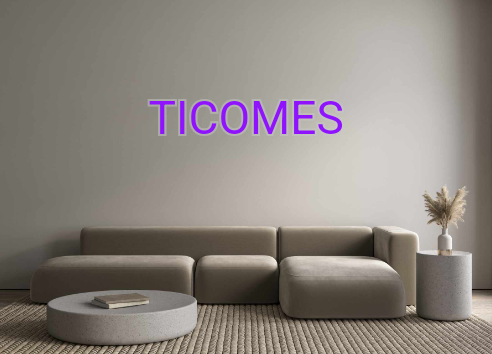 Custom Neon: TICOMES