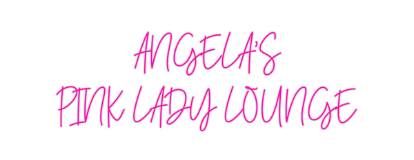 Custom Neon: ANGELA'S
PINK...