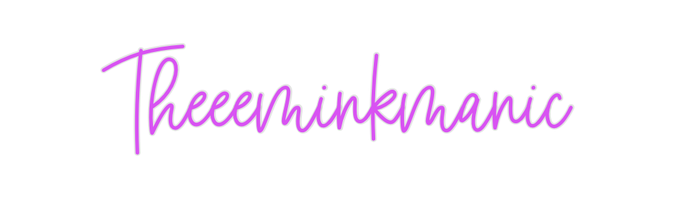 Custom Neon: Theeeminkmanic