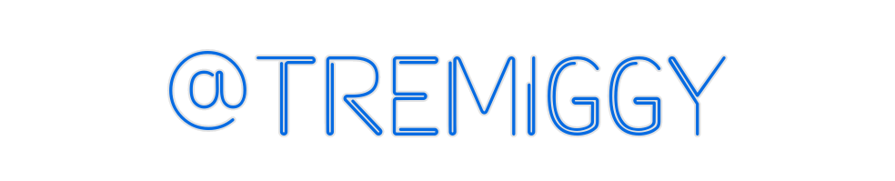 Custom Neon: @tremiggy