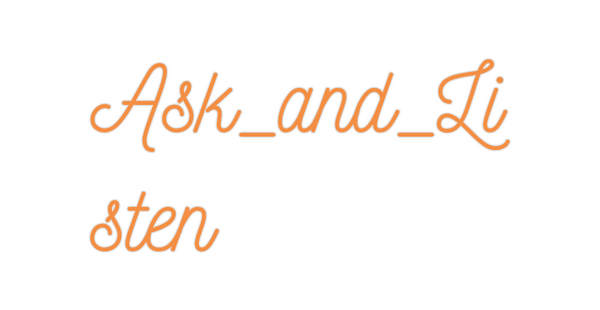 Custom Neon: Ask_and_Li
sten