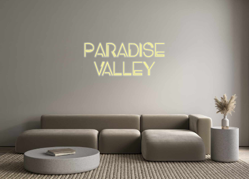 Custom Neon: PARADISE
VALLEY