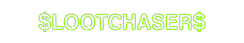 Custom Neon: $LOOTCHASER$