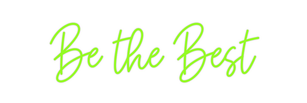 Custom Neon: Be the Best