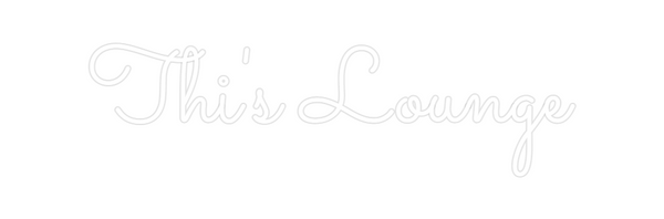 Custom Neon: Thi's Lounge
