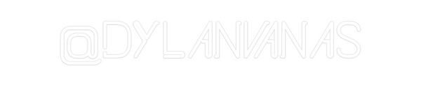Custom Neon: @DYLANVANAS