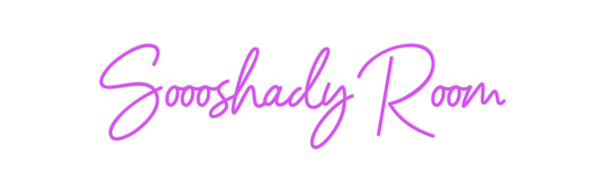 Custom Neon: Soooshady Room