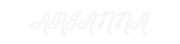 Custom Neon: ARIANNA