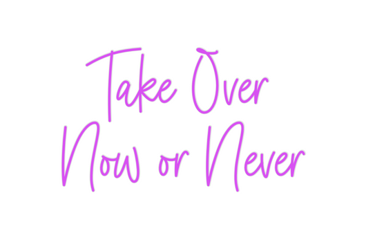 Custom Neon: Take Over 
No...