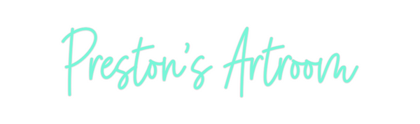 Custom Neon: Preston's Art...