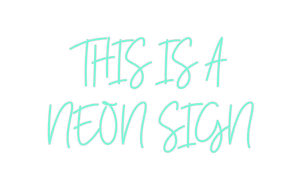 Custom Neon: THIS IS A
NEO...
