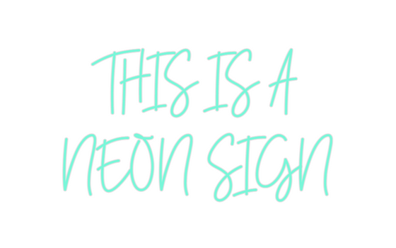 Custom Neon: THIS IS A
NEO...
