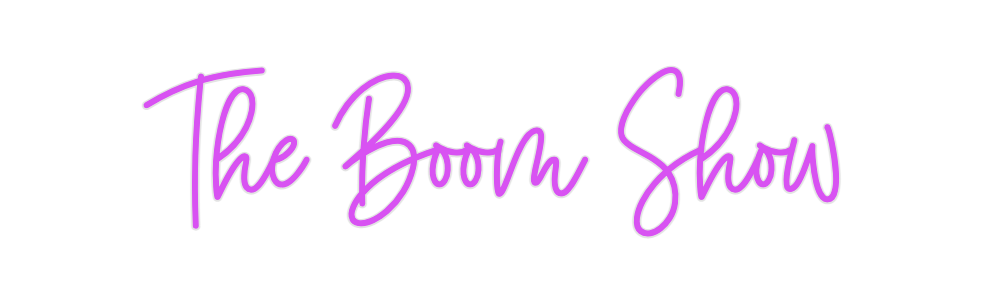 Custom Neon: The Boom Show