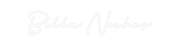 Custom Neon: Bella Noches