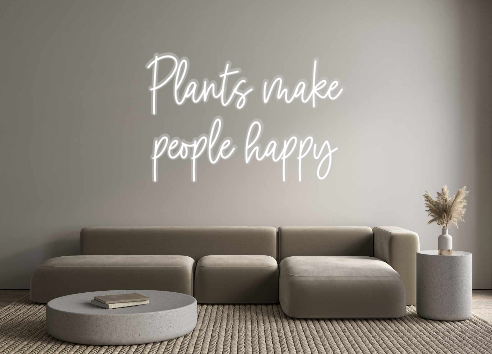 Custom Neon: Plants make 
...
