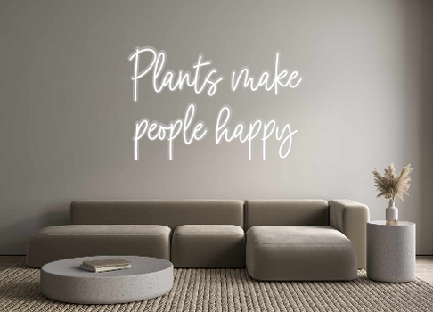 Custom Neon: Plants make 
...
